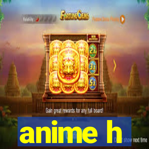 anime h